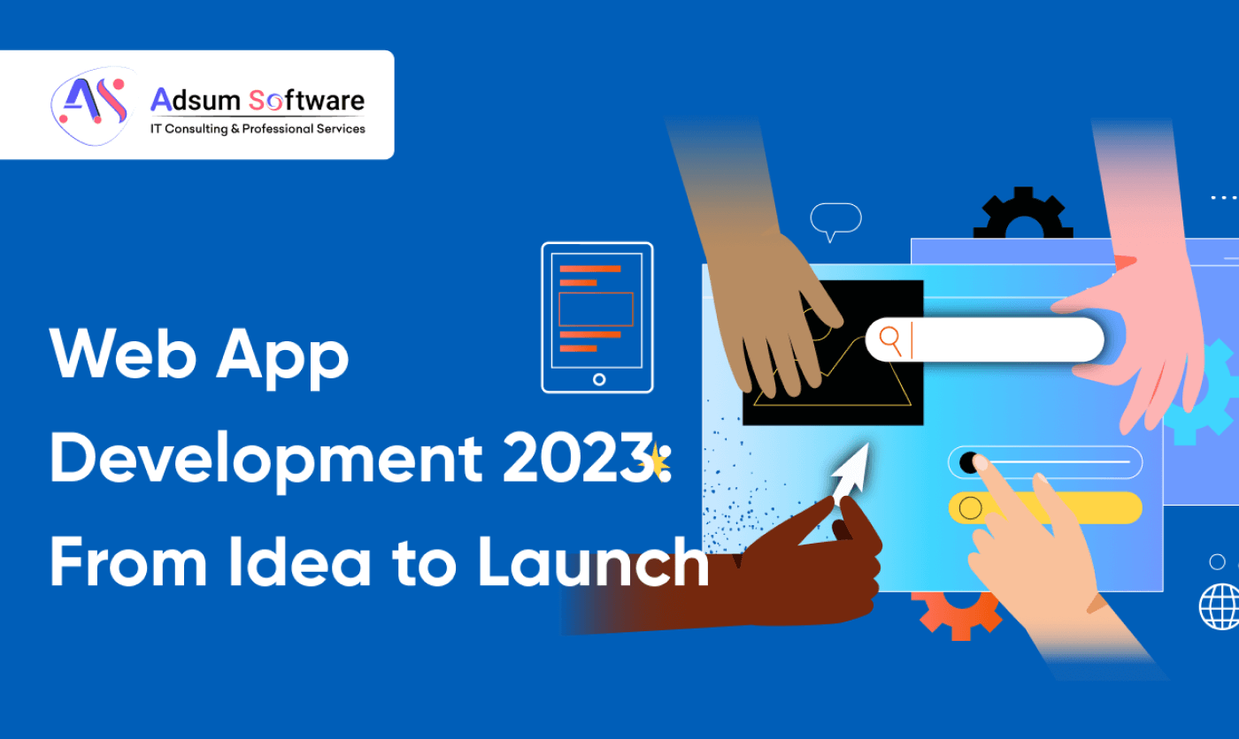 Web App Development 2023: From Idea to Launch